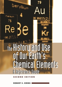 Hardcover The History and Use of Our Earth's Chemical Elements: A Reference Guide Book