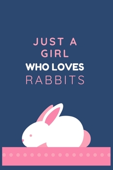 Just a Girl Who Loves Rabbits: Blank Lined Journal Notebook, Funny Rabbits Notebook journal for Rabbits lovers