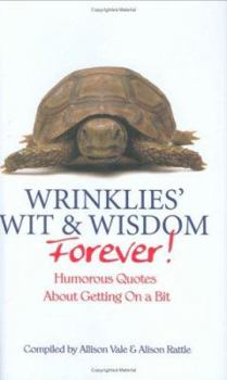 Hardcover Even Wrinklier Wit and Wisdom: More Humorous Quotations on Getting on a Bit Book