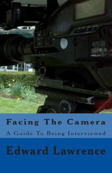 Paperback Facing The Camera: A Guide To Being Interviewed Book