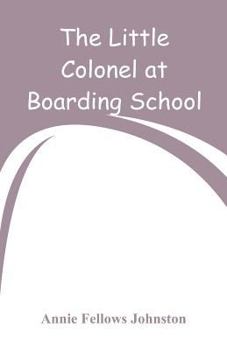 The Little Colonel at Boarding-School - Book #6 of the Little Colonel