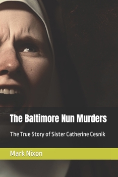 Paperback The Baltimore Nun Murders: The True Story of Sister Catherine Cesnik Book