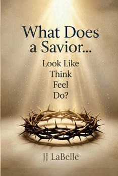 Paperback What Does a Savior…Look Like Think Feel Do? Book