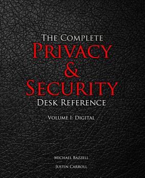 Paperback The Complete Privacy & Security Desk Reference: Volume I: Digital Book