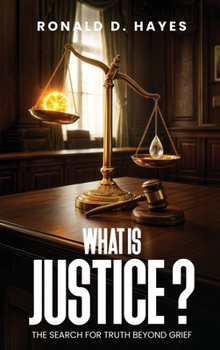 What Is Justice? The Search for Truth Beyond Grief