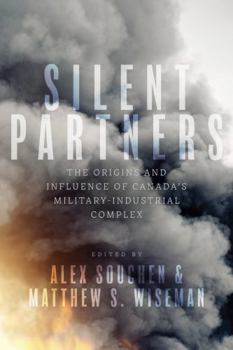 Paperback Silent Partners: The Origins and Influence of Canada's Military-Industrial Complex Book