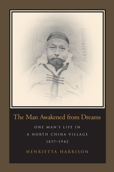 Paperback The Man Awakened from Dreams: One Man's Life in a North China Village, 1857-1942 Book