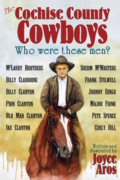 Paperback The Cochise County Cowboys - Who Were These Men? Book