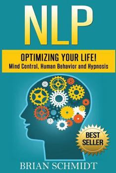 Paperback Nlp: Optimizing Your Life!- Mind Control, Human Behavior and Hypnosis Book