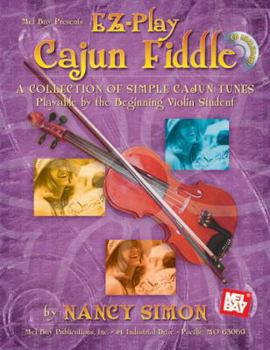 Paperback Mel Bay Presents EZ-Play Cajun Fiddle: A Collection of Simple Cajun Tunes Playable by the Beginning Violin Student [With CD] Book
