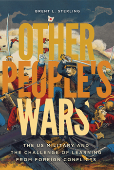 Paperback Other People's Wars: The Us Military and the Challenge of Learning from Foreign Conflicts Book