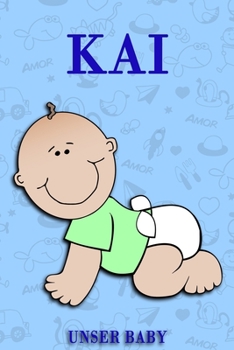 Kai unser Baby: Notizbuch/Tagebuch für Eltern/Babybuch/6*9"entspricht DIN A5/120 Seiten/halb leer, halb liniert (German Edition)