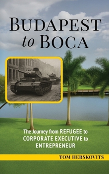 Hardcover BUDAPEST to BOCA: The Journey from Refugee to Corporate Executive to Entrepreneur Book