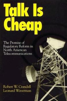 Paperback Talk Is Cheap: The Promise of Regulatory Reform in North American Telecommunications Book
