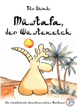 Paperback Mustafa, der Wüstenelch: Ein orientalisch-skandinavisches Abenteuer [German] Book