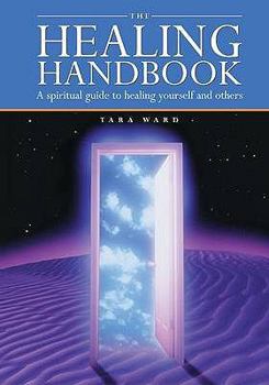 Spiral-bound The Healing Handbook: A Spiritual Guide to Healing Yourself and Others Book