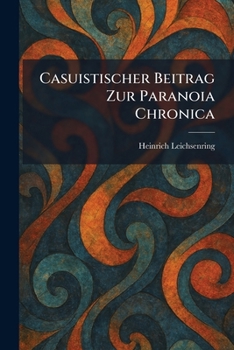 Paperback Casuistischer Beitrag Zur Paranoia Chronica [German] Book