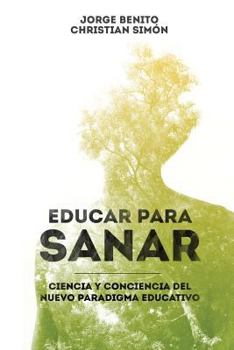 Paperback Educar para Sanar: Ciencia y Conciencia del Nuevo Paradigma Educativo [Spanish] Book