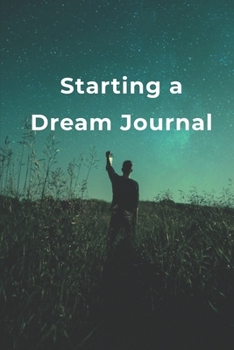 Paperback Starting a Dream Journal: A simple dream journal. A great notebook for dream catchers. For dream analysis and dream interpretation. This dream b Book