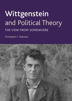 Paperback Wittgenstein and Political Theory: The View from Somewhere Book
