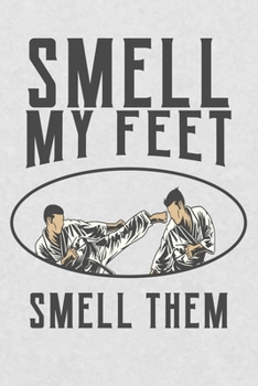 Paperback Smell My Feet Smell Them: Funny Karate Blank Lined Notebook Journal Diary 6x9 Book