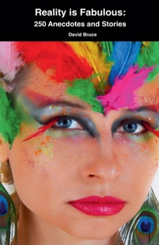 Reality is Fabulous: 250 Anecdotes and Stories