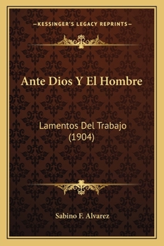 Paperback Ante Dios Y El Hombre: Lamentos Del Trabajo (1904) [Spanish] Book
