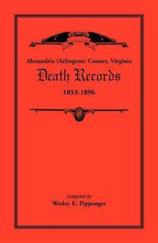 Paperback Alexandria (Arlington) County, Virginia Death Records, 1853-1896 Book