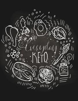 Everyday Keto: Keto Diet Journal Macros & Meal Tracking Log Inspirational Ketogenic Diet Weight Loss Journal Planner Diary Log Book