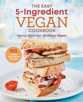 Paperback The Easy 5-Ingredient Vegan Cookbook: 100 Healthy Plant-Based Recipes Book