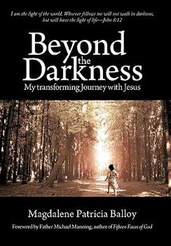 Paperback Beyond the Darkness: My Transforming Journey with Jesus Book