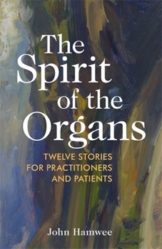 Paperback The Spirit of the Organs: Twelve Stories for Practitioners and Patients Book