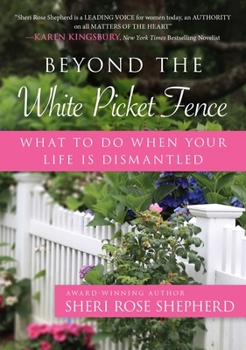 Paperback Beyond the White Picket Fence: What to Do When Your Life Is Dismantled Book