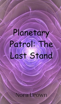Hardcover Planetary Patrol: The Last Stand Book