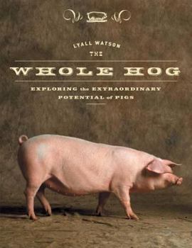 Hardcover The Whole Hog: Exploring the Extraordinary Potential of Pigs Book