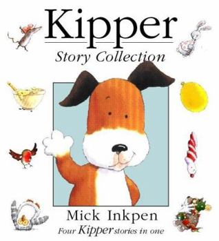 Kipper Story Collection: " Kipper " , " Kipper's Birthday " , " Kipper's Toybox " , " Kipper's Snowy Day " (Kipper) - Book  of the Kipper the Dog