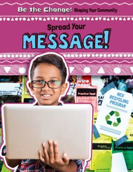 Spread Your Message! - Book  of the Be the Change! Shaping Your Community