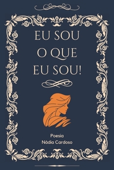 Paperback Eu Sou O Que Eu Sou!: Poesia [Portuguese] Book