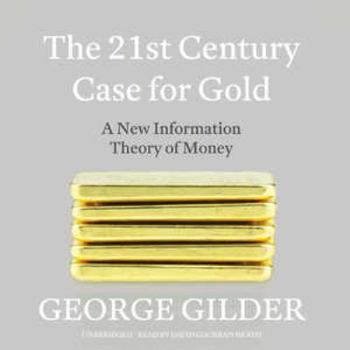 Audio CD The 21st Century Case for Gold: A New Information Theory of Money Book