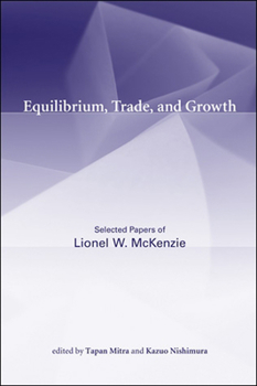 Paperback Equilibrium, Trade, and Growth: Selected Papers of Lionel W. McKenzie Book