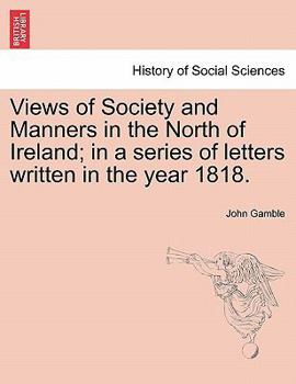 Paperback Views of Society and Manners in the North of Ireland; In a Series of Letters Written in the Year 1818. Book