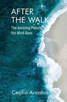 Paperback After the Walk: The Amazing Places the Mind Goes Book