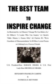 Paperback The Best Team to Inspire Change: As Illustrated by: (a) Obama's "Change We Can Believe In," (b) Hillary's "A Leader Who Can Inspire," (c) Oprah's "Odd Book