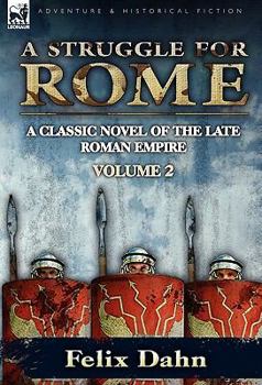 A Struggle for Rome: A Classic Novel of the Late Roman Empire-Volume 2/2 - Book  of the Ein Kampf um Rom