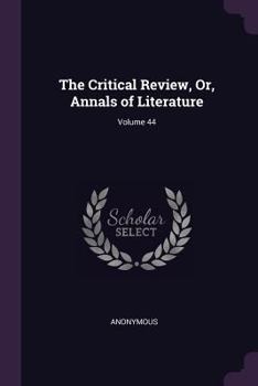Paperback The Critical Review, Or, Annals of Literature; Volume 44 Book