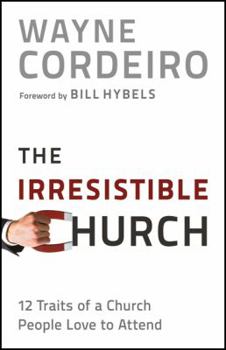 Hardcover The Irresistible Church: 12 Traits of a Church Heaven Applauds Book