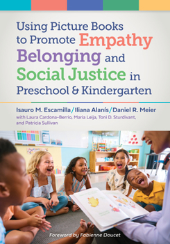 Hardcover Using Picture Books to Promote Empathy, Belonging, and Social Justice in Pre-K and Kindergarten Book