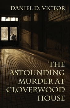Paperback The Astounding Murder At Cloverwood House Book