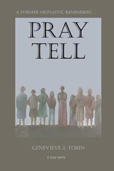 Paperback Pray Tell: A former monastic remembers . . . Book