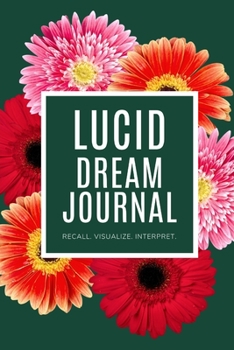 Paperback Lucid Dream Journal: Recall. Visualize. Interpret. Book